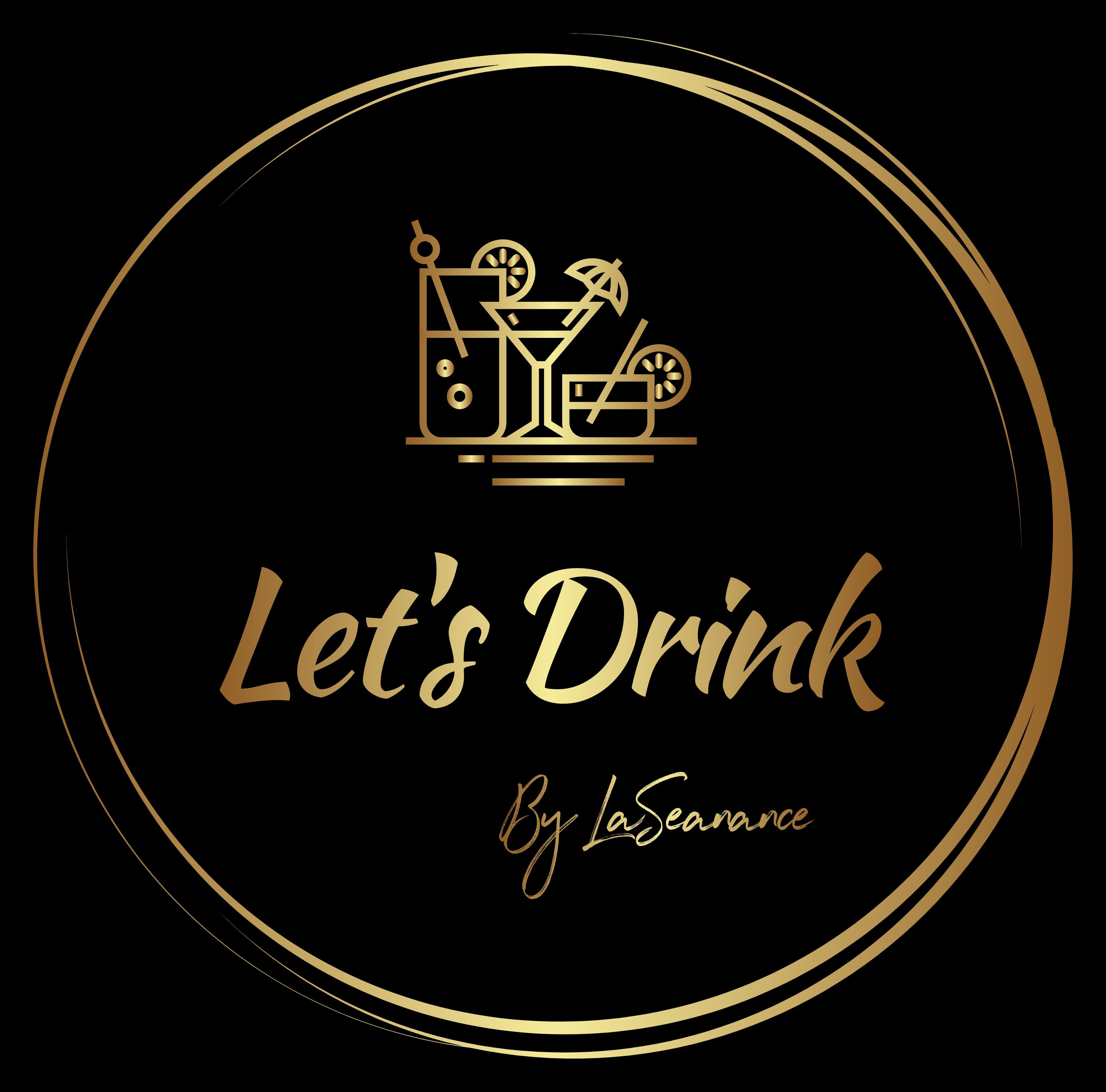 Let’s Drink — By LaSeanance